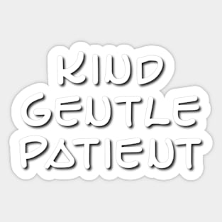 Kind Gentle Patient Sticker